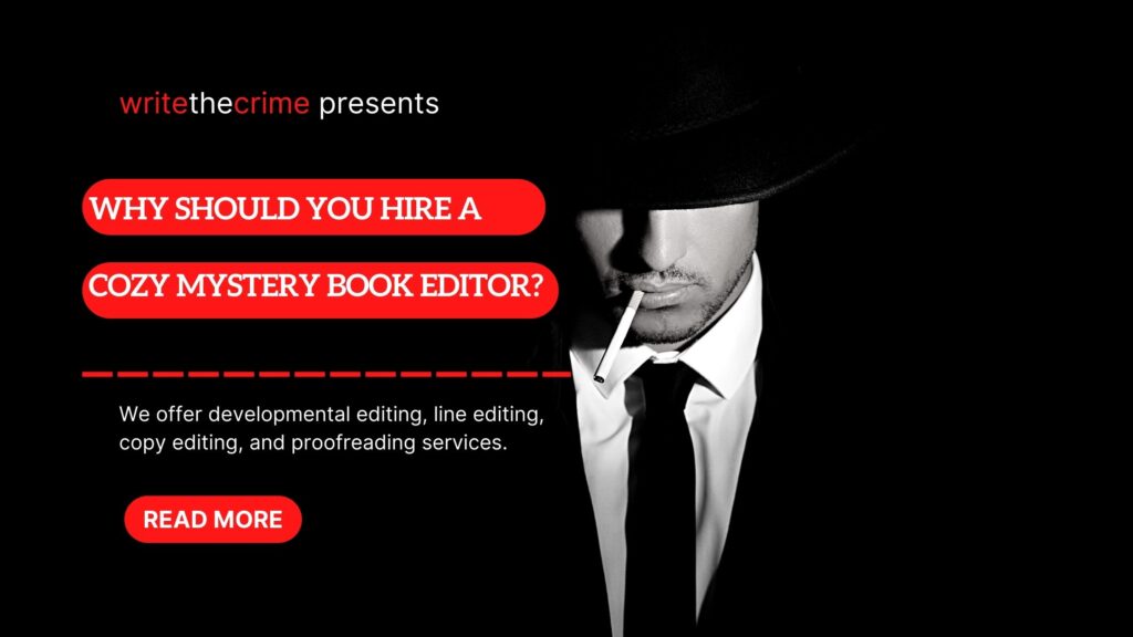 Why should you hire a cozy mystery book editor? We offer developmental editing, line editing, copy editing, and proofreading services.